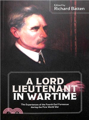 A Lord Lieutenant in Wartime ― The Experiences of the Fourth Earl Fortescue During the First World War