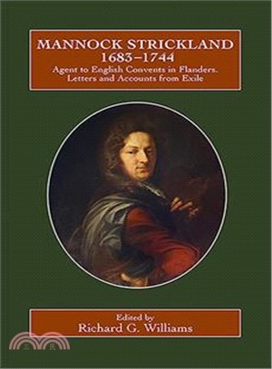 Mannock Strickland (1683-1744) ― Agent to English Convents in Flanders. Letters and Accounts from Exile