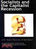 Socialists & the Capitalist Recession with Basic Ideas of Karl Marx