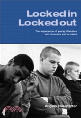 Locked in - Locked Out：The Experience of Young Offenders Out of Society and in Prison