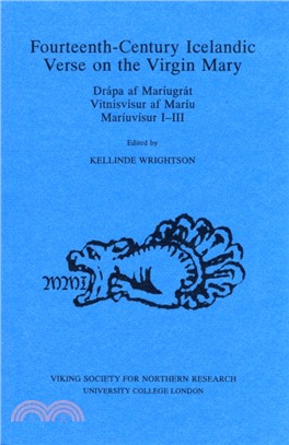 Fourteenth-century Icelandic Verse on the Virgin Mary：Drapa Af Mariugrat, Vitnisvisur Af Mariu Mariuvisur I-III