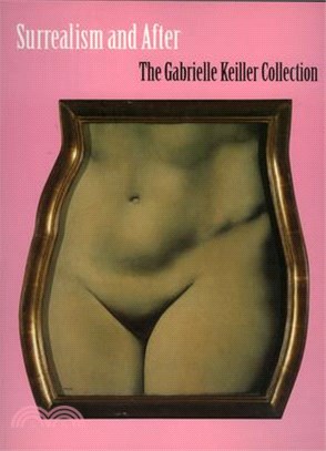 Surrealism and After ─ The Gabrielle Keiller Collection