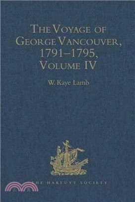 The Voyage of George Vancouver, 1791-1795：Volume 4