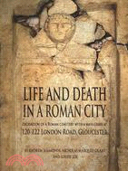 Life And Death In A Roman City: Excavation of a Roman Cemetary With a Mass Grave at 120-122 London Road, Gloucester