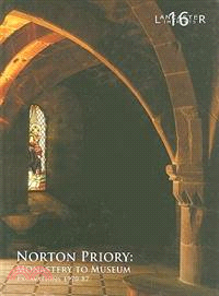 Norton Priory:: Monastery to Museum Excavations 1970-87