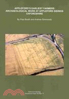 Appleford's Earliest Farmers: Archaeological Work at Appleford Sidings Oxfordshire