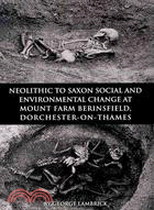 Neolithic to Saxon Social and Environmental Change at Mount Farm Berinsfield, Dorchester-on-Thames