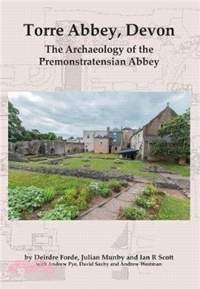 Torre Abbey, Devon：The Archaeology of the Premonstratensian Abbey