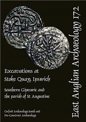 EAA 172: Excavations at Stoke Quay, Ipswich：Southern Gipeswic and the parish of St Augustine