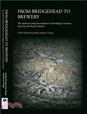 From Bridgehead to Brewery：The Medieval and Post-Medieval Archaeological Remains from Finzel's Reach, Bristol