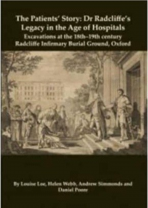 The Patients' Story：Dr Radcliffe's Legacy in the Age of Hospitals - Excavations at the 18th-19th Century Radcliffe - Infirmary Burial Ground, Oxford