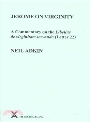 Jerome on Virginity ― A Commentary on the Libellus De Virginitate Servanda, Letter 22
