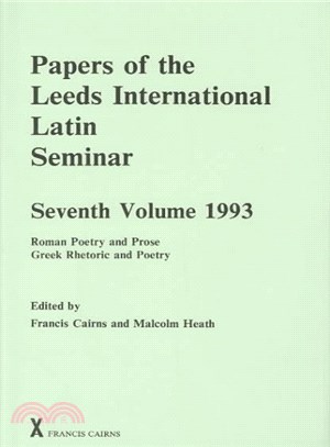 Papers of the Leeds International Latin Seminar ― Roman Poetry and Prose, Greek Rhetoric and Poetry