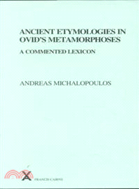 Ancient Etymologies in Ovid's Metamorphoses ― A Commented Lexicon