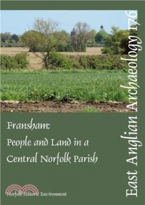 EAA 176: Fransham：People and land in a central Norfolk parish from the Palaeolithic to the eve of Parliamentary Enclosure