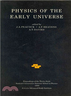 Physics of the Early Universe ― Proceedings of the Thirty Sixth Scottish Universities Summer School in Physics, Edinburgh, July 24 - August 11 1989