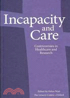 Incapacity and Care: Controversies in Healthcare and Research