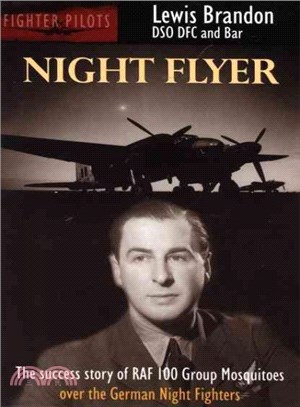 Night Flyer ― The Success Story of Raf 100 Group, Mosquitos over the German Night Fighters