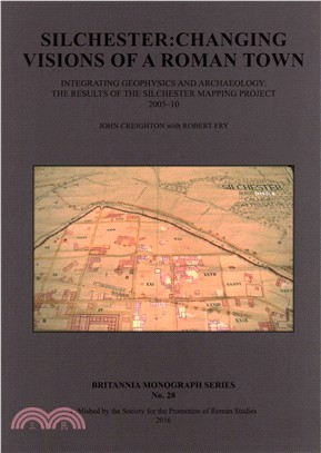 Silchester ― Changing Visions of a Roman Town; Integrating Geophysics and Archaeology: the Results of the Silchester Mapping Project 2005-10
