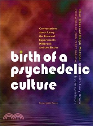 Birth of a Psychedelic Culture: Conversations About Leary, the Harvard Experiments, Millbrook and the Sixties