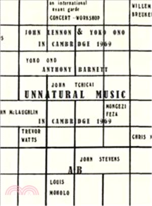 Unnatural Music ― John Lennon & Yoko Ono in Cambridge 1969: Account of the Circumstances Surrounding Their Appearance at the Natural Music Concert