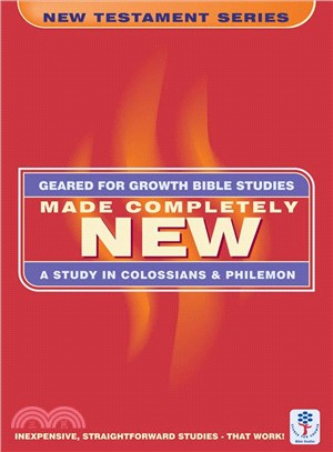 Made Completely New ― A Study in Colossians & Philemon