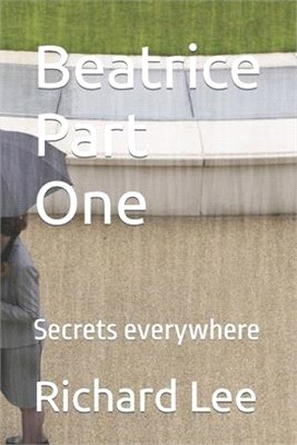 Beatrice Part One: Secrets everywhere