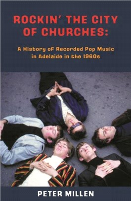 Rockin' the City of Churches：A History of Recorded Pop Music in Adelaide in the 1960s