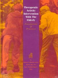 Therapeutic Activity Intervention With the Elderly—Foundations & Practices