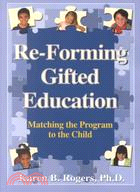 Re-Forming Gifted Education: Matching The Program To The Child