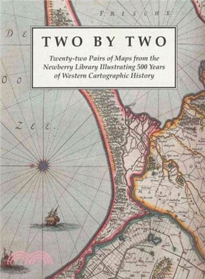 Two by Two ― Twenty-Two Pairs of Maps from the Newberry Library Illustrating 500 Years of Western Cartographic History