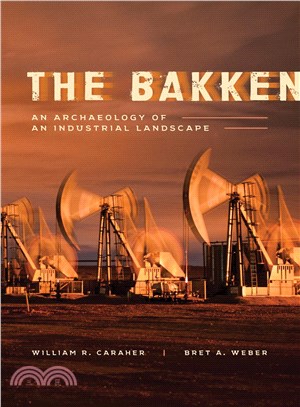 The Bakken ― An Archaeology of an Industrial Landscape