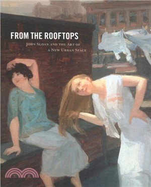 From the Rooftops：John Sloan and the Art of a New Urban Space