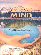 Change Your Mind-And Keep the Change ─ Advanced Nlp Submodalities Interventions