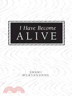 I Have Become Alive: Secrets of the Inner Journey