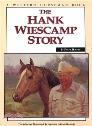 The Hank Wiescamp Story ─ The Authorized Biography of the Legendary Colorado Horseman