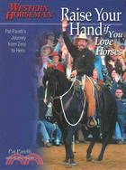 Raise Your Hand If You Love Horses ─ Pat Parelli's Journey From Zero To Hero