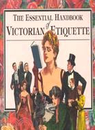 Essential Handbook of Victorian Etiquette