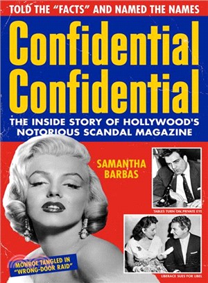 Confidential Confidential ― The Inside Story of Hollywood's Notorious Scandal Magazine