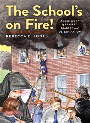 The School's on Fire! ― A True Story of Bravery, Tragedy, and Determination