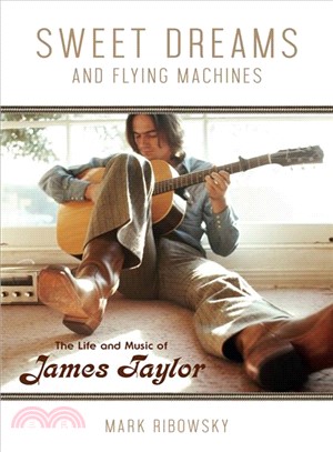 Sweet Dreams and Flying Machines ― The Life and Music of James Taylor