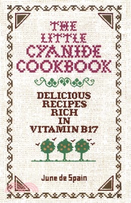 The Little Cyanide Cookbook - Delicious Recipes Rich in Vitamin B17