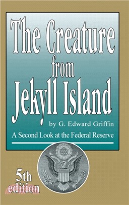 The Creature from Jekyll Island：A Second Look at the Federal Reserve