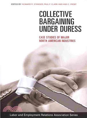 Collective Bargaining Under Duress ― Case Studies of Major North American Industries