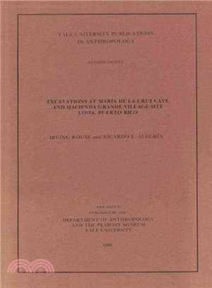 Excavations at Maria De LA Cruz Cave and Hacienda Grande Village Site, Loiza, Puerto Rico