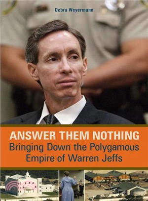 Answer Them Nothing ― Bringing Down the Polygamous Empire of Warren Jeffs