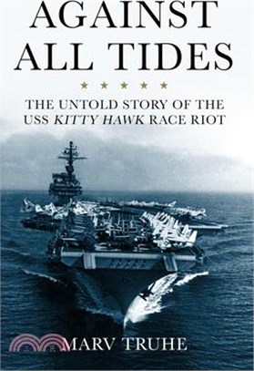 Against All Tides: The Untold Story of the USS Kitty Hawk Race Riot