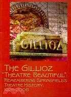 The Gillioz "Theatre Beautiful" ─ Remembering Springfield's Theatre History, 1926-2006