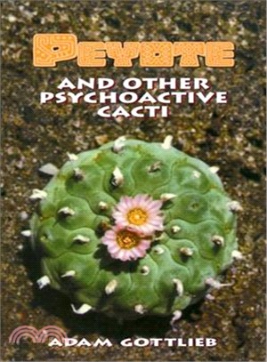 Peyote: And Other Psychoactive Cacti
