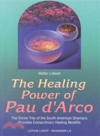 The Healing Power of Pau D'Arco—The Divine Tree of the South American Shamans Provides Extraordinary Healing Benefits